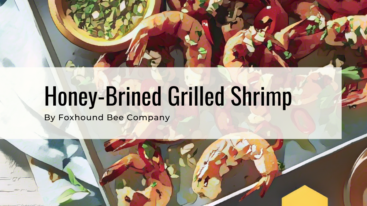 Honey-Brined Grilled Shrimp