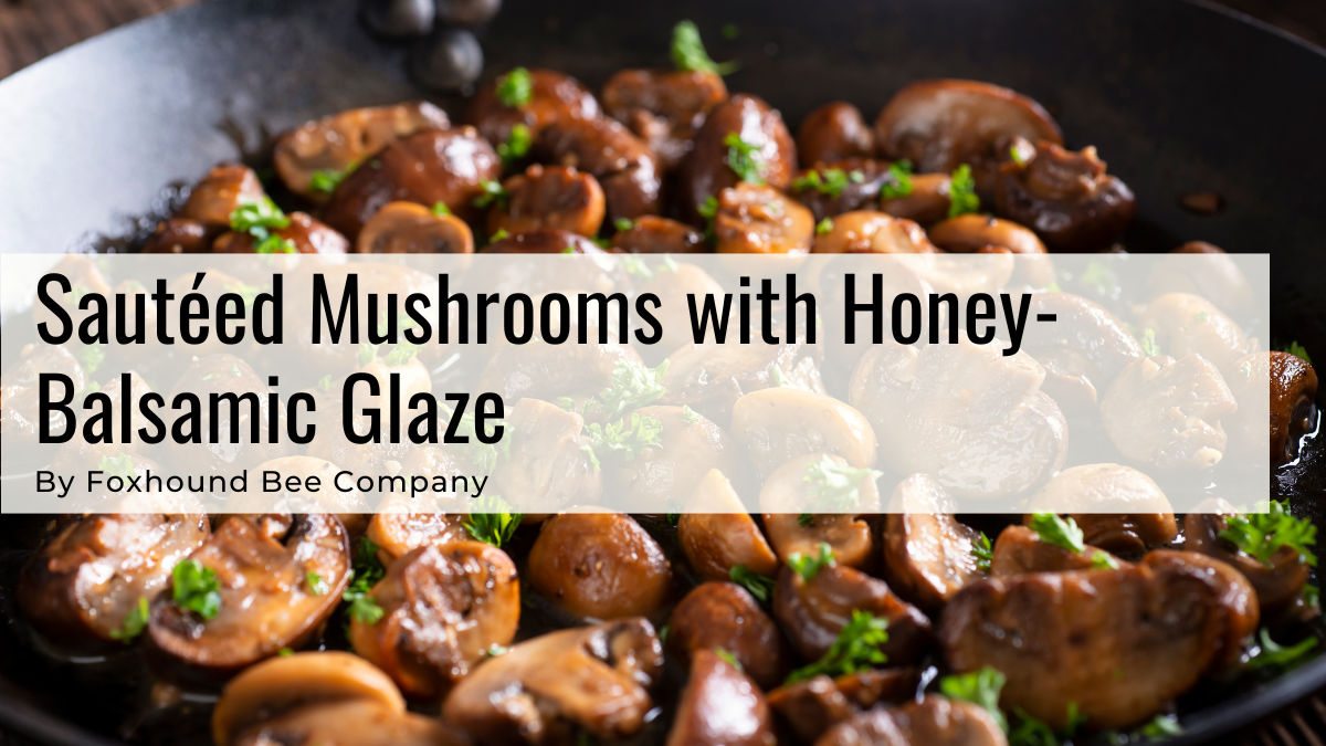 Sautéed Mushrooms with Honey-Balsamic Glaze